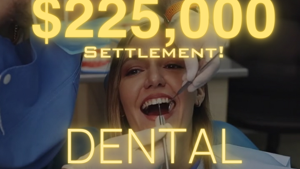 225k Dental Malpractice Case